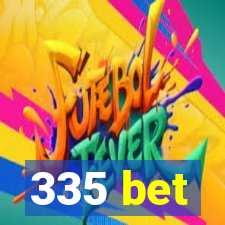 335 bet